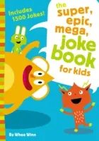 Super, epická, mega kniha vtipov pre deti - The Super, Epic, Mega Joke Book for Kids