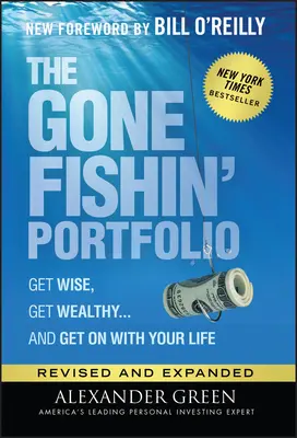 Portfólio Gone Fishin': a pokračuj v živote. - The Gone Fishin' Portfolio: Get Wise, Get Wealthy...and Get on with Your Life