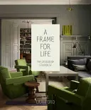 Rámec pre život: Rámec: Rámec pre život: Rámec pre život: Rámec pre život: Dizajn štúdia - A Frame for Life: The Designs of Studioilse