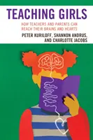 Učenie dievčat: Ako môžu učitelia a rodičia osloviť ich mozgy a srdcia - Teaching Girls: How Teachers and Parents Can Reach Their Brains and Hearts