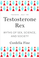 Testosterón Rex: Mýty o pohlaví, vede a spoločnosti - Testosterone Rex: Myths of Sex, Science, and Society