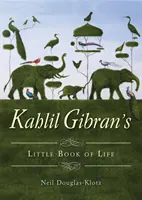 Malá kniha života Kahlila Gibrana - Kahlil Gibran's Little Book of Life