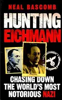 Lov na Eichmanna - Stíhanie najznámejšieho nacistu na svete - Hunting Eichmann - Chasing down the world's most notorious Nazi