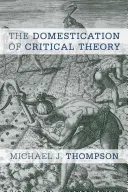 Domestikácia kritickej teórie - The Domestication of Critical Theory