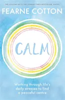 Calm: Pracujte s každodenným stresom, aby ste našli pokojný stred - Calm: Working Through Life's Daily Stresses to Find a Peaceful Centre