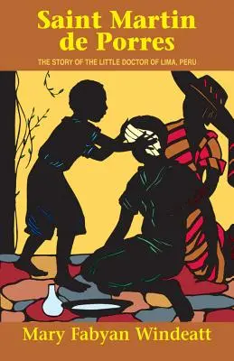 Svätý Martin de Porres: Príbeh malého lekára z peruánskej Limy - Saint Martin de Porres: The Story of the Little Doctor of Lima, Peru