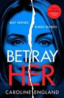 Zradiť ju - absolútne strhujúci psychologický triler so srdcervúcim zvratom - Betray Her - An absolutely gripping psychological thriller with a heart-pounding twist