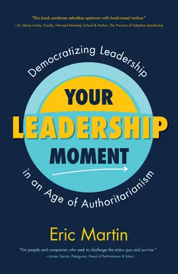 Váš moment vedenia: (Taking Adaptive Leadership to the Next Level): Democratizing Leadership in an Age of Authoritarianism - Your Leadership Moment: Democratizing Leadership in an Age of Authoritarianism (Taking Adaptive Leadership to the Next Level)