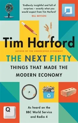 Ďalších päťdesiat vecí, ktoré vytvorili moderné hospodárstvo - The Next Fifty Things That Made the Modern Economy