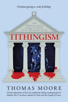 Desiatok: Kresťanské dávanie vs. Zlo desiatkovania - Tithingism: Christian Giving Vs. Evils of Tithing