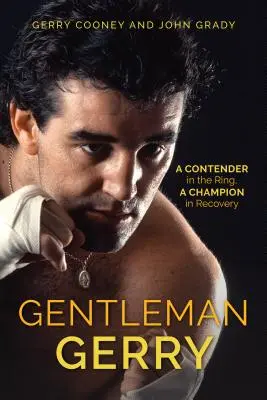 Gentleman Gerry: Súťažiaci v ringu, šampión v rekonvalescencii - Gentleman Gerry: A Contender in the Ring, a Champion in Recovery