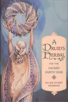 Druidské bylinky na posvätný rok Zeme - A Druid's Herbal for the Sacred Earth Year