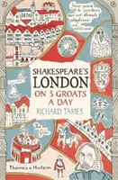 Shakespearov Londýn za 5 grošov na deň - Shakespeare's London on 5 Groats a Day