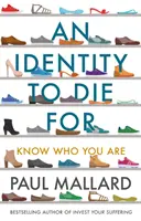 Identity to Die For - Know Who You Are (Mallard Paul (Author))