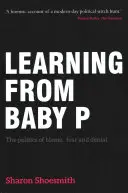 Učenie od Baby P: Politika obviňovania, strachu a popierania - Learning from Baby P: The Politics of Blame, Fear and Denial