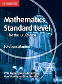 Mathematics for Ib Diploma Standard Level Solutions Manual - Mathematics for the Ib Diploma Standard Level Solutions Manual