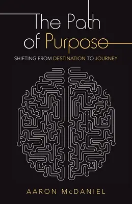 Cesta cieľa: Posun od cieľa k ceste (The Path of Purpose: Shifting from Destination to Journey) - The Path of Purpose: Shifting from Destination to Journey