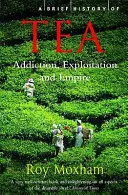 Stručné dejiny čaju - závislosť, vykorisťovanie a impérium - Brief History of Tea - Addiction, Exploitation, and Empire