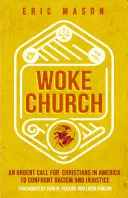 Prebudená cirkev: Naliehavá výzva pre kresťanov v Amerike, aby čelili rasizmu a nespravodlivosti - Woke Church: An Urgent Call for Christians in America to Confront Racism and Injustice