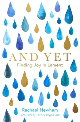 A predsa: Hľadanie radosti v náreku - And Yet: Finding Joy in Lament