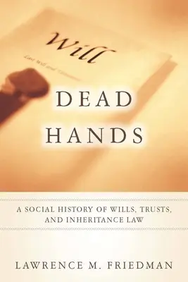 Mŕtve ruky: Sociálne dejiny závetov, poručníctva a dedičského práva - Dead Hands: A Social History of Wills, Trusts, and Inheritance Law