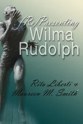 (Opätovné) predstavenie Wilmy Rudolphovej - (Re)Presenting Wilma Rudolph