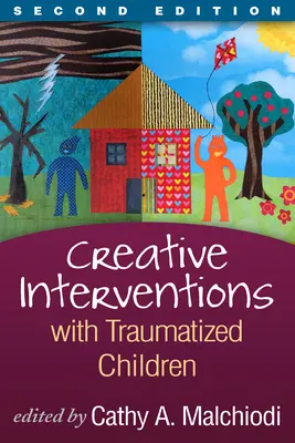 Tvorivé intervencie u traumatizovaných detí, druhé vydanie - Creative Interventions with Traumatized Children, Second Edition