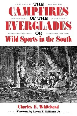 Táborové požiare v Everglades: Divoké športy na juhu - Camp-Fires of the Everglades: Or Wild Sports in the South