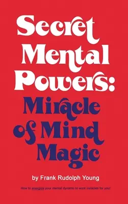 Tajné duševné sily: Zázrak duševnej mágie - Secret Mental Powers: Miracle of Mind Magic
