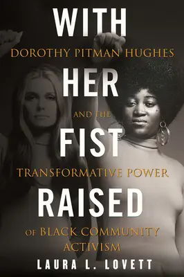 So zdvihnutou päsťou: Dorothy Pitman Hughesová a transformačná sila aktivizmu černošskej komunity - With Her Fist Raised: Dorothy Pitman Hughes and the Transformative Power of Black Community Activism