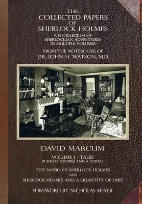 The Collected Papers of Sherlock Holmes - Volume 1: A Florilegium of Sherlockian Adventures in Multiple Volumes