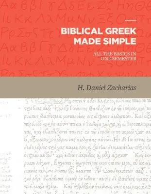 Zjednodušená biblická gréčtina: Všetky základy za jeden semester - Biblical Greek Made Simple: All the Basics in One Semester