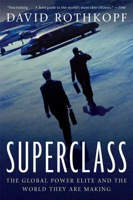 Supertrieda: Globálna mocenská elita a svet, ktorý vytvárajú - Superclass: The Global Power Elite and the World They Are Making