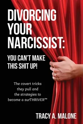 Rozvod s narcistom: Rozchod s narcisom: To sa nedá vymyslieť! - Divorcing Your Narcissist: You Can't Make This Shit Up!