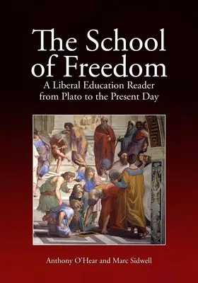 Škola slobody: Čítanka liberálneho vzdelávania od Platóna po súčasnosť - The School of Freedom: A Liberal Education Reader from Plato to the Present Day