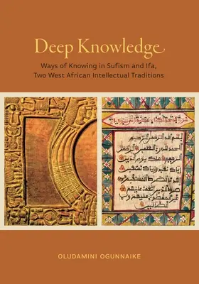 Hlboké poznanie: Dve západoafrické intelektuálne tradície: spôsoby poznávania v súfizme a ifa - Deep Knowledge: Ways of Knowing in Sufism and Ifa, Two West African Intellectual Traditions