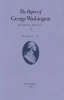 Dokumenty Georgea Washingtona, 1: jún - september 1775 - The Papers of George Washington, 1: June-September 1775