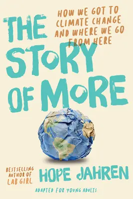 Príbeh More (adaptovaný pre mladých dospelých): Ako sme sa dostali k zmene klímy a kam ďalej? - The Story of More (Adapted for Young Adults): How We Got to Climate Change and Where to Go from Here