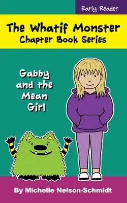 Séria kníh o príšerách Whatif: Gabby a protivné dievča - The Whatif Monster Chapter Book Series: Gabby and the Mean Girl