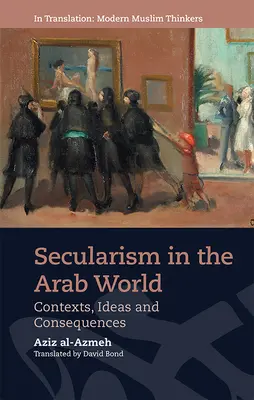 Sekularizmus v arabskom svete: Kontexty, myšlienky a dôsledky - Secularism in the Arab World: Contexts, Ideas and Consequences