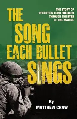 Pieseň, ktorú spieva každá guľka: Príbeh operácie Iracká sloboda očami jedného mariňáka - The Song Each Bullet Sings: The Story of Operation Iraqi Freedom Through the Eyes of One Marine