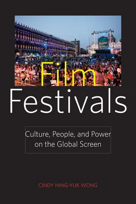 Filmové festivaly: Kultúra, ľudia a moc na svetovom plátne - Film Festivals: Culture, People, and Power on the Global Screen
