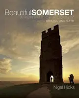 Krásny Somerset - portrét grófstva vrátane Bristolu a Bathu - Beautiful Somerset - A Portrait of a County, including Bristol and Bath