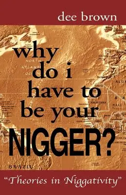 Prečo musím byť tvojím černochom? - Why Do I Have to Be Your Nigger?