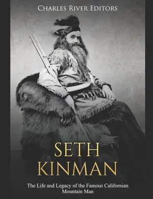 Seth Kinman: Život a odkaz slávneho kalifornského horala - Seth Kinman: The Life and Legacy of the Famous Californian Mountain Man