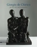 Giorgio de Chirico - Mýtus a archeológia - Giorgio de Chirico - Myth and Archaeology