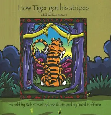 Ako Tiger získal svoje pruhy: A Folktale from Vietnam - How Tiger Got His Stripes: A Folktale from Vietnam