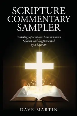 Vzorník komentárov k Písmu: Antológia komentárov k Písmu vybraných a doplnených laikom - Scripture Commentary Sampler: Anthology of Scripture Commentaries Selected and Supplemented by a Layman
