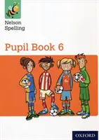 Nelson Spelling Pupil Book 6 Rok 6/P7 - Nelson Spelling Pupil Book 6 Year 6/P7