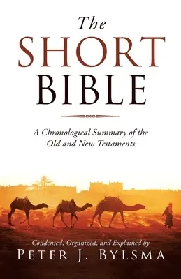 Krátka Biblia: Chronologický prehľad Starého a Nového zákona - The Short Bible: A Chronological Summary of the Old and New Testaments